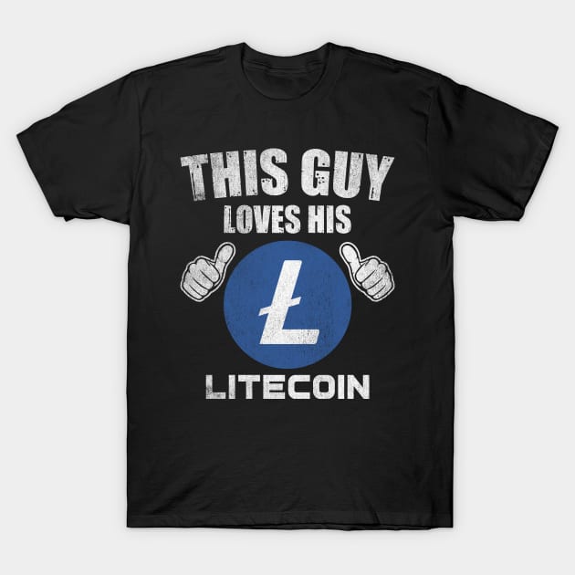 This Guy Loves His Litecoin LTC Coin Valentine Crypto Token Cryptocurrency Blockchain Wallet Birthday Gift For Men Women Kids T-Shirt by Thingking About